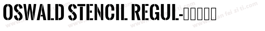 Oswald Stencil Regul字体转换